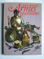 Frédérick Wilkinson - Histoire illustrée des armes et armures.