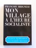François Brigneau - Mon village à l'heure socialiste - Mon village à l'heure socialiste
