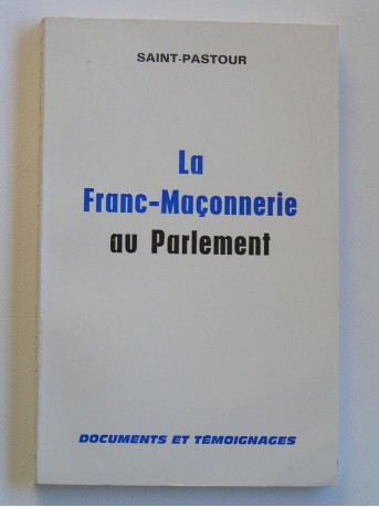 Saint-Pastour - La Franc-Maçonnerie au parlement