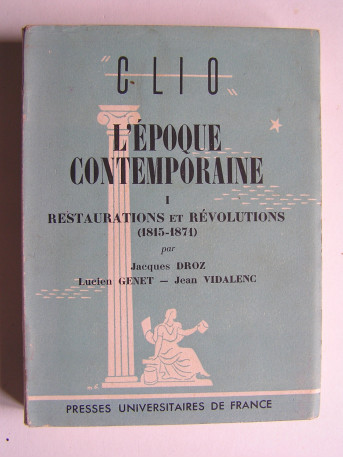Collectif - L'époque contemporaine. 1. Restaurations et révolutions (1815 - 1871)