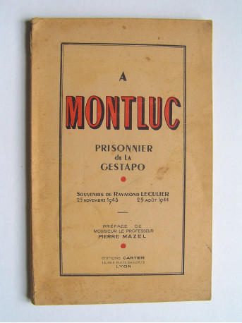 Raymond Leculier - A Montluc. Prisonnier de la Gestapo.