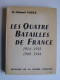 Lieutenant-Colonel Fliecx - Les quatre Batailles de France. 1914 - 1918 - 1940 - 1944.