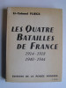 Lieutenant-Colonel Fliecx - Les quatre Batailles de France. 1914 - 1918 - 1940 - 1944. - Les quatre Batailles de France. 1914 - 1918 - 1940 - 1944.