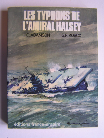 H.C. Adamson et G.F. Kosco - Les typhons de l'Amiral Halsey.