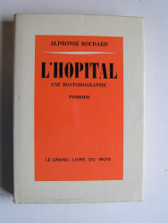 Alphonse Boudard - L'Hopital. Une hostobiographie.