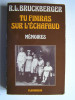 R.L. Bruckberger - Tu finiras sur l'échafaud. Mémoires. - Tu finiras sur l'échafaud. Mémoires.