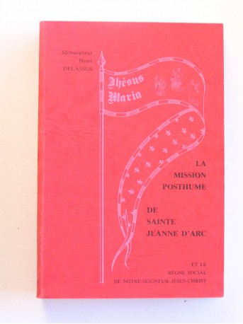 Monseigneur Henri Delassus - La mission posthume de Sainte Jeanne d'Arc et le règne social de Notre Seigneur Jésus-Christ