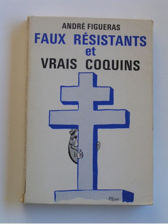 André Figueras - faux résistants et vrais coquins