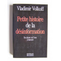 Vladimir Volkoff - Petite histoire de la désinformation. Du cheval de Troie à Internet.