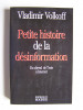 Vladimir Volkoff - Petite histoire de la désinformation. Du cheval de Troie à Internet. - Petite histoire de la désinformation. Du cheval de Troie à Internet.