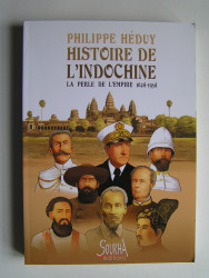Philippe Héduy - Histoire de l'Indochine. La perle de l'Empire. 1624 - 1954