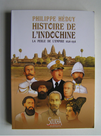 Philippe Héduy - Histoire de l'Indochine. La perle de l'Empire. 1624 - 1954