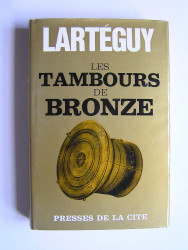 Jean Lartéguy - Les tambours de bronze