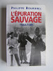 Philippe Bourdrel - L'épuration sauvage. 1944 - 1945 - L'épuration sauvage. 1944 - 1945
