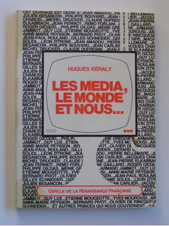 Hugues Keraly - Les media, le monde et nous... Essais sur l'information