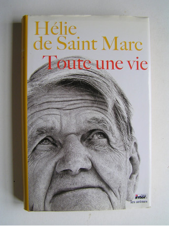 Hélie de Saint-Marc - Toute une vie