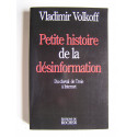 Vladimir Volkoff - Petite histoire de la désinformation. Du cheval de Troie à Internet.