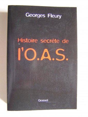 Georges Fleury - Histoire secrète de l'O.A.S.