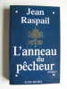 Jean Raspail - L'anneau du pêcheur - L'anneau du pêcheur