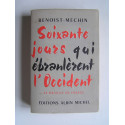 Jacques Benoist-Mechin - Soixante jours qui ébranlèrent l'Occident. 4 juin - 25 juin 1940. Tome 2. La bataille de France