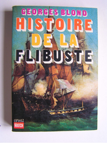 Georges Blond - Histoire de la Flibuste