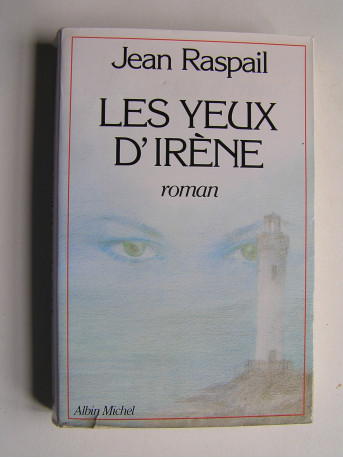 Jean Raspail - Les yeux d'Irène.