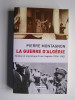 Pierre Montagnon - La guerre d'Algérie. Genèse et engrenage d'une tragédie. 1er novembre 1954 - 3 juillet 1962