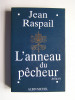 Jean Raspail - L'anneau du pêcheur - L'anneau du pêcheur