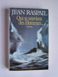Jean Raspail - Qui se souvient des hommes...