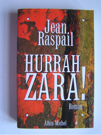 Jean Raspail - Hurrah Zara!