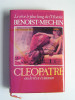 Cléopâtre ou le rêve évanoui. 69 - 30 avant Jésus-Christ