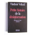 Vladimir Volkoff - Petite histoire de la désinformation. Du cheval de Troie à Internet.
