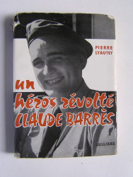 Pierre Lyautey - Un héros révolté, Claude Barrès