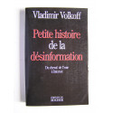 Vladimir Volkoff - Petite histoire de la désinformation. Du cheval de Troie à Internet.