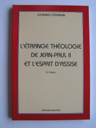 Johannes Dörmann - L'étrange théologie de Jean-Paul II et l'esprit d'Assise