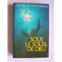 Michel de Saint-Pierre - Sous le soleil de Dieu