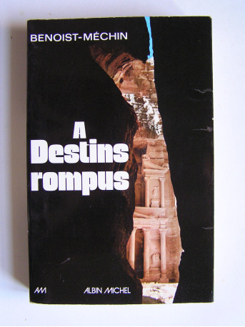 Jacques Benoist-Mechin - A destins rompus