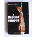 Jacques Benoist-Mechin - A destins rompus