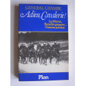 Général René Chambe - Adieu, cavalerie! La Marne, bataille gagnée...Victoire perdue