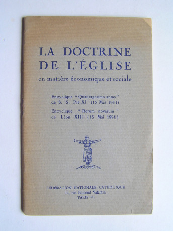 Sa Sainteté Pie XI - La doctrine de l'Eglise en matière économique et sociale.