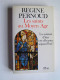 Régine Pernoud - Les saints au Moyen Age