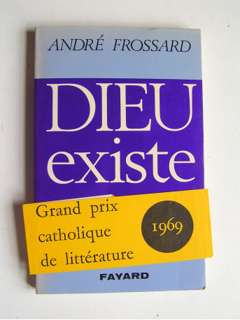 André Frossard - Dieu existe, je l'ai rencontré.