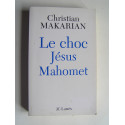 Christian Makarian - Le choc Jésus Mahomet.