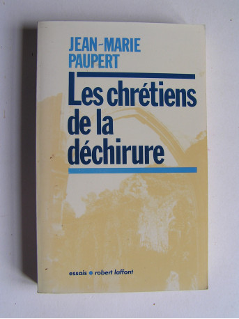 Jean-Marie Paupert - Les chrétiens de la déchirure.