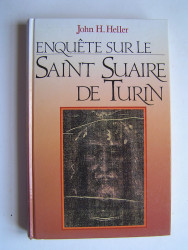 John H. Heller - Enquête sur le Saint Suaire de Turin