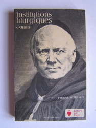 Dom Prosper Guéranger - Institutions liturgiques. 1840 - 1851. Extraits.