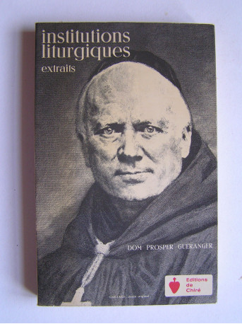 Dom Prosper Guéranger - Institutions liturgiques. 1840 - 1851. Extraits.
