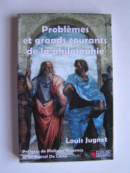 Louis Jugnet - Problèmes et grands courants de la philosophie.