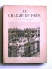 Léon Gosset - Les charmes de Paris. Eglises et vieux logis - Les charmes de Paris. Eglises et vieux logis