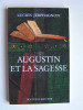 Lucien Jerphagnon - Augustin et la sagesse. - Augustin et la sagesse.
